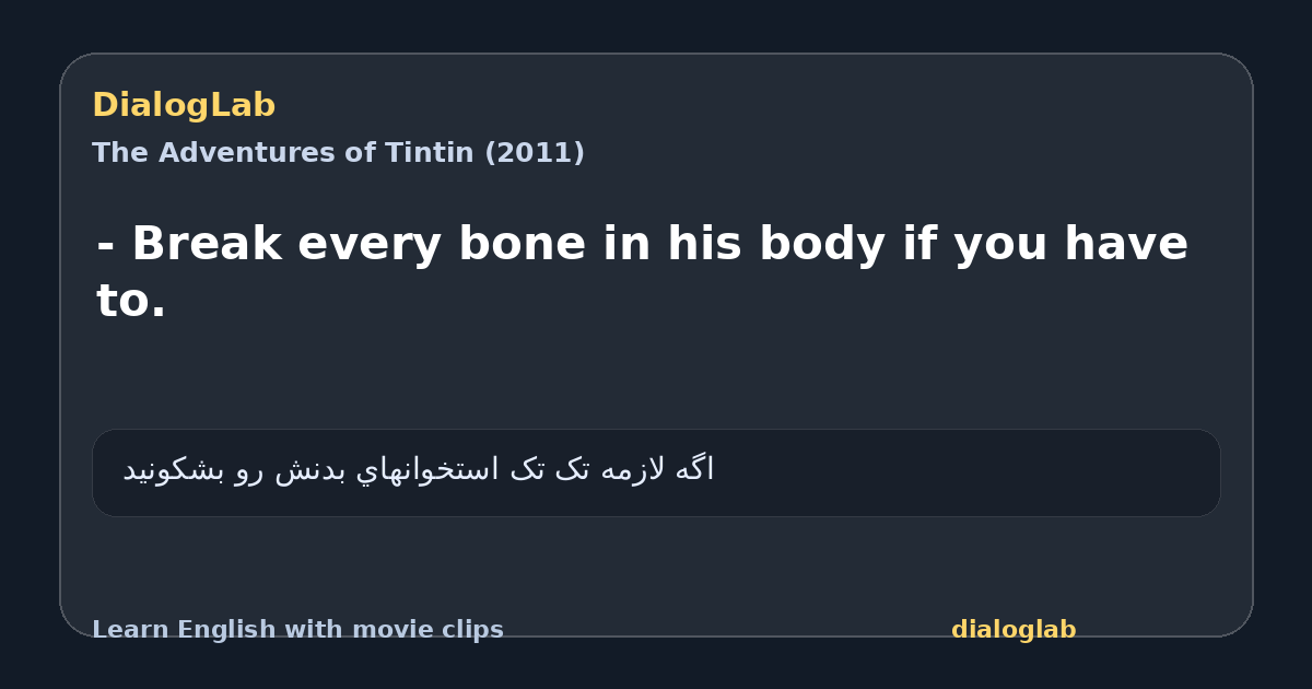 Share card for - Break every bone in his body if you have to.