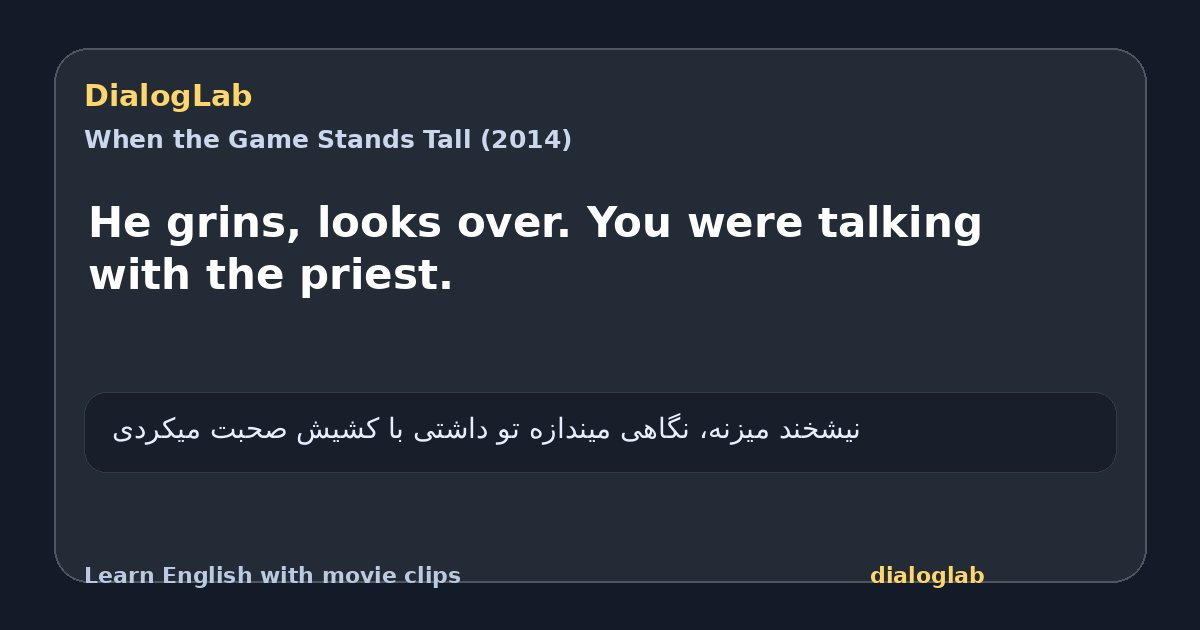 Share card for He grins, looks over. You were talking with the priest.