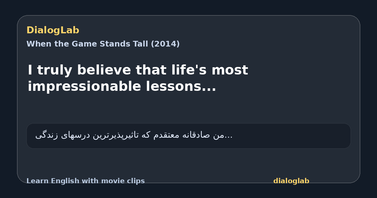 Share card for I truly believe that life's most impressionable lessons...