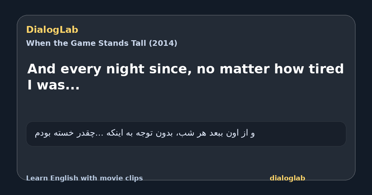 Share card for And every night since, no matter how tired I was...