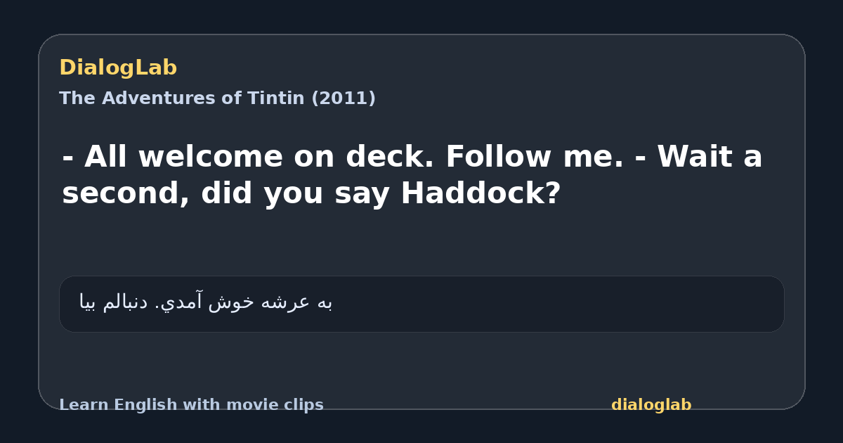 Share card for - All welcome on deck. Follow me. - Wait a second, did you say Haddock?