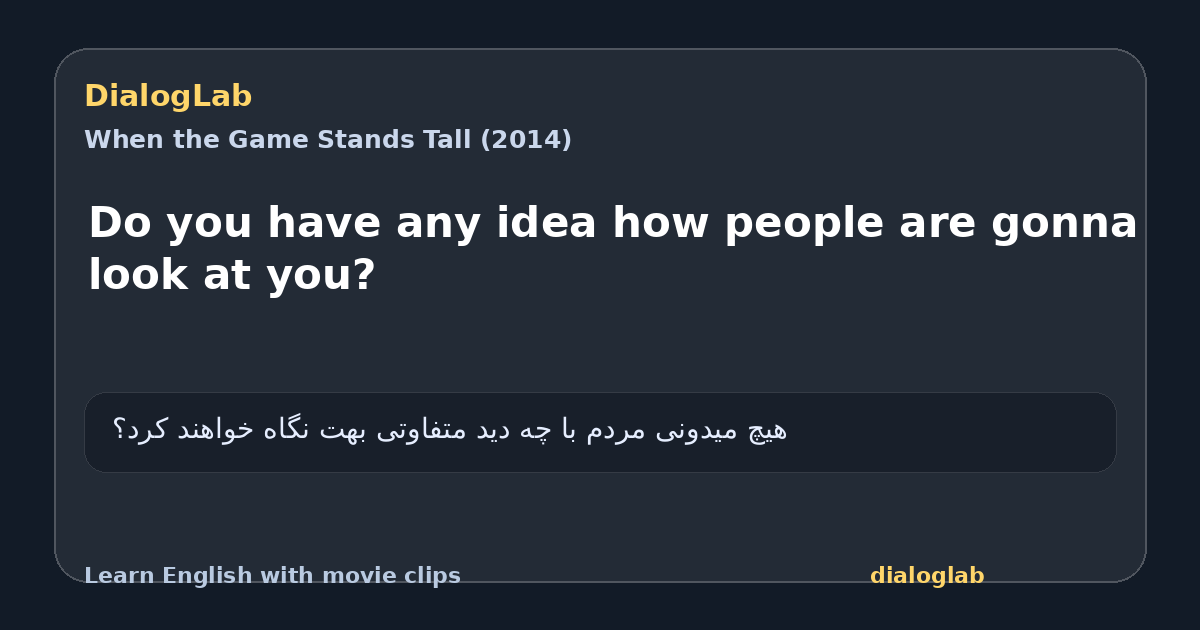 Share card for Do you have any idea how people are gonna look at you?