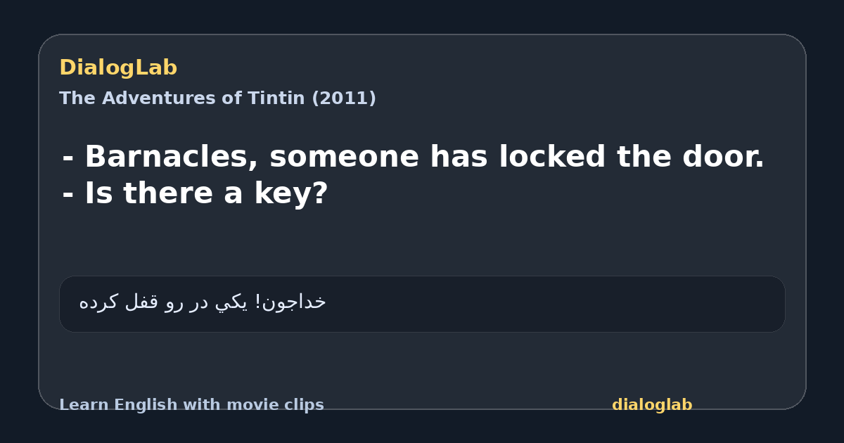 Share card for - Barnacles, someone has locked the door. - Is there a key?