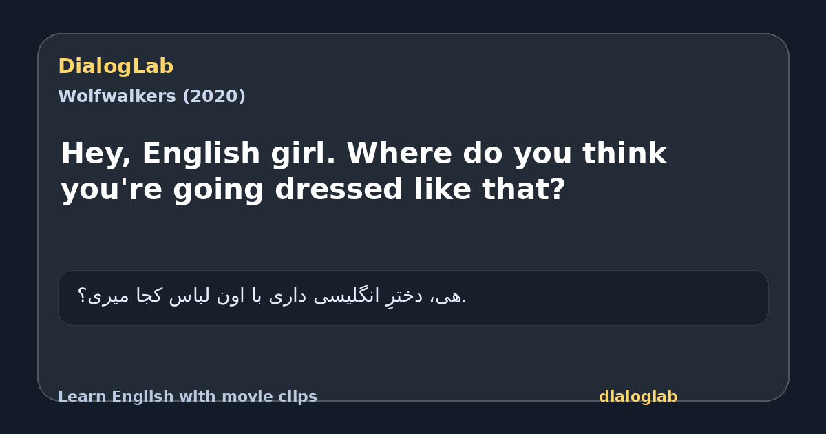 Share card for Hey, English girl. Where do you think you're going dressed like that?