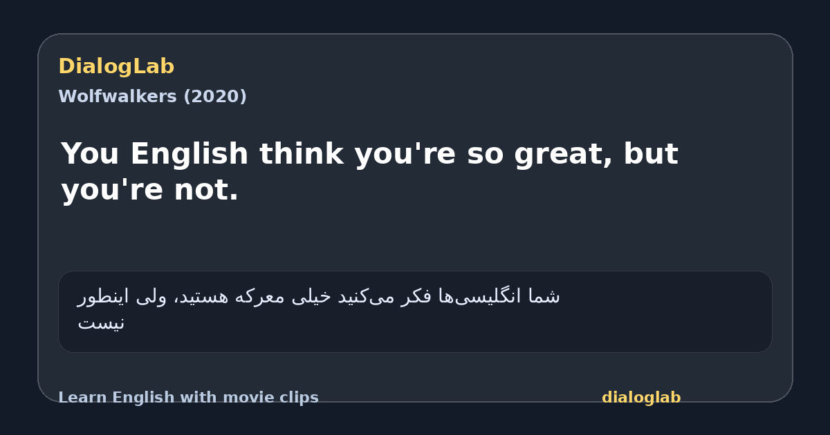 Share card for You English think you're so great, but you're not.