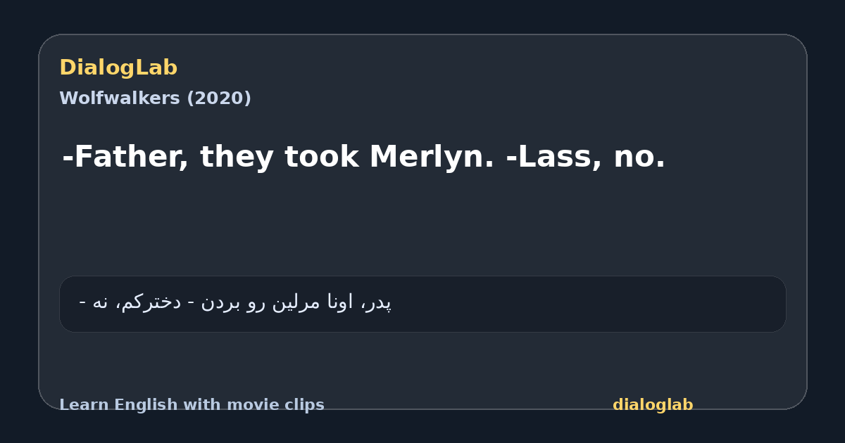 Share card for -Father, they took Merlyn. -Lass, no.