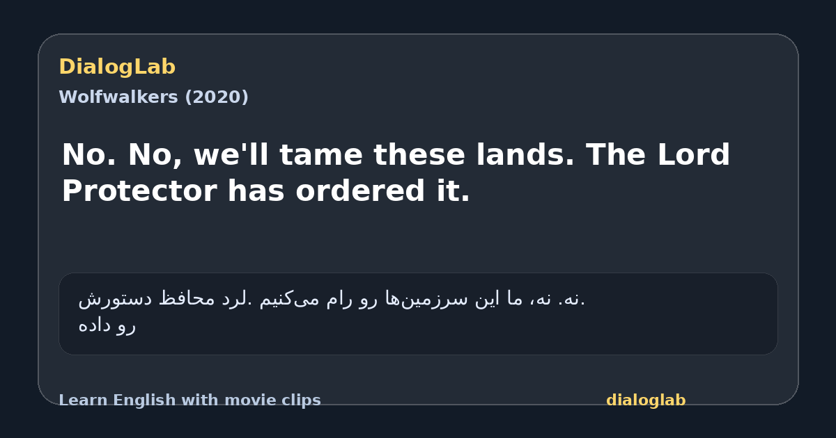 Share card for No. No, we'll tame these lands. The Lord Protector has ordered it.