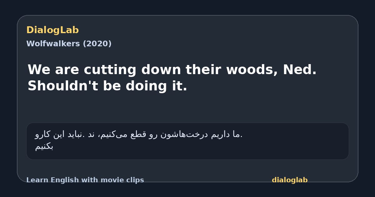 Share card for We are cutting down their woods, Ned. Shouldn't be doing it.