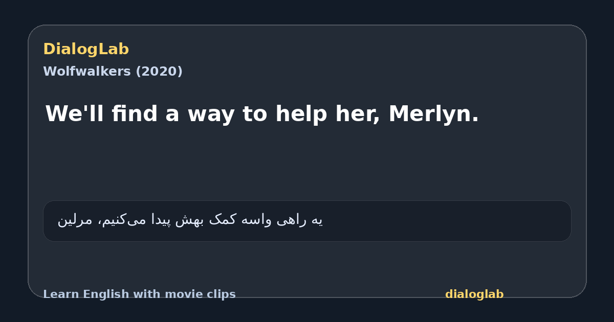 Share card for We'll find a way to help her, Merlyn.