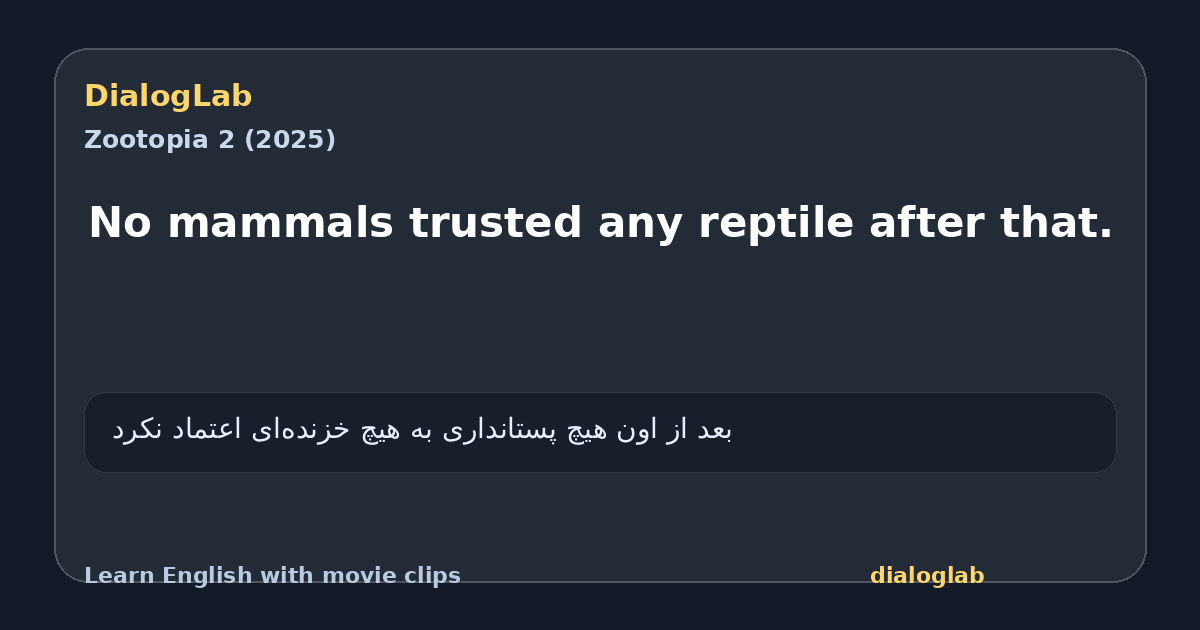 Share card for No mammals trusted any reptile after that.