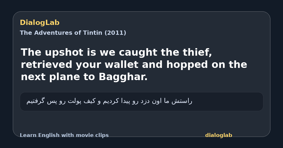 Share card for The upshot is we caught the thief, retrieved your wallet and hopped on the next plane to Bagghar.
