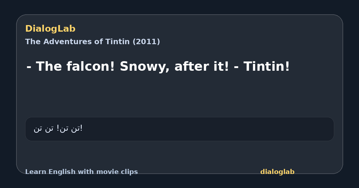 Share card for - The falcon! Snowy, after it! - Tintin!