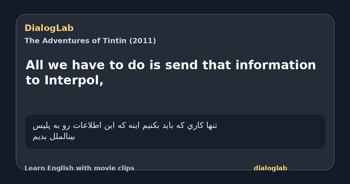 Share card for All we have to do is send that information to Interpol,