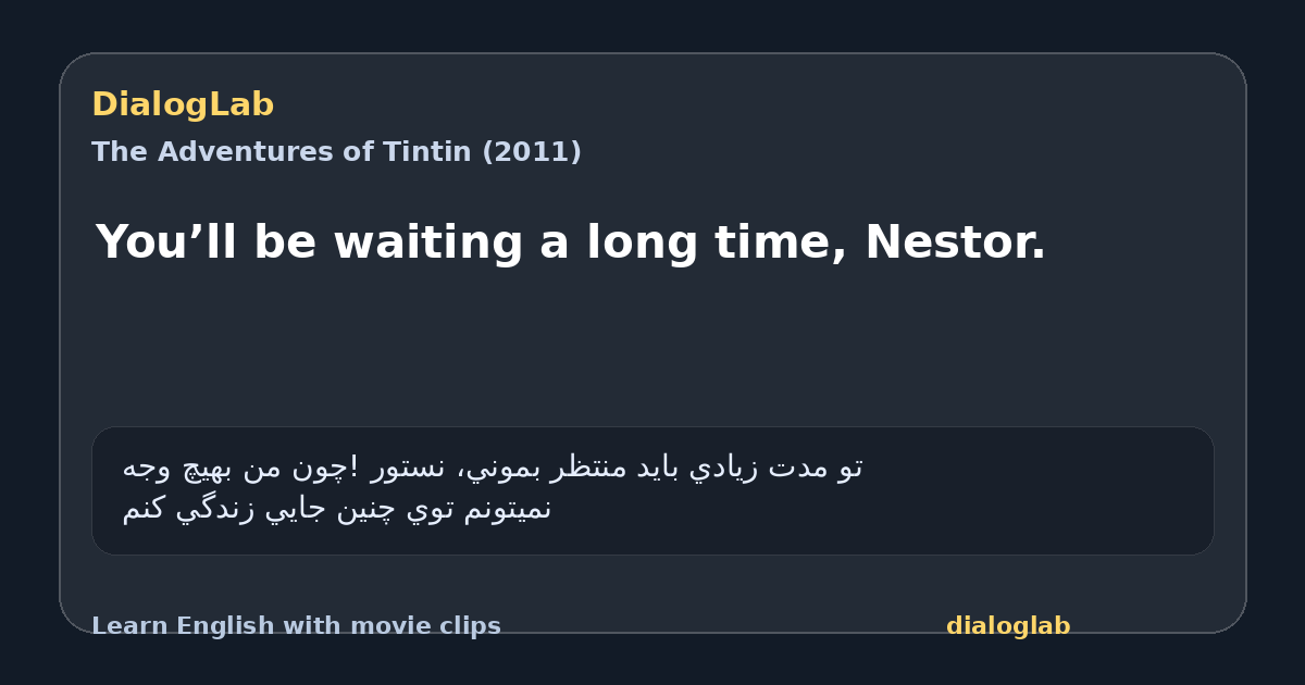 Share card for You’ll be waiting a long time, Nestor.