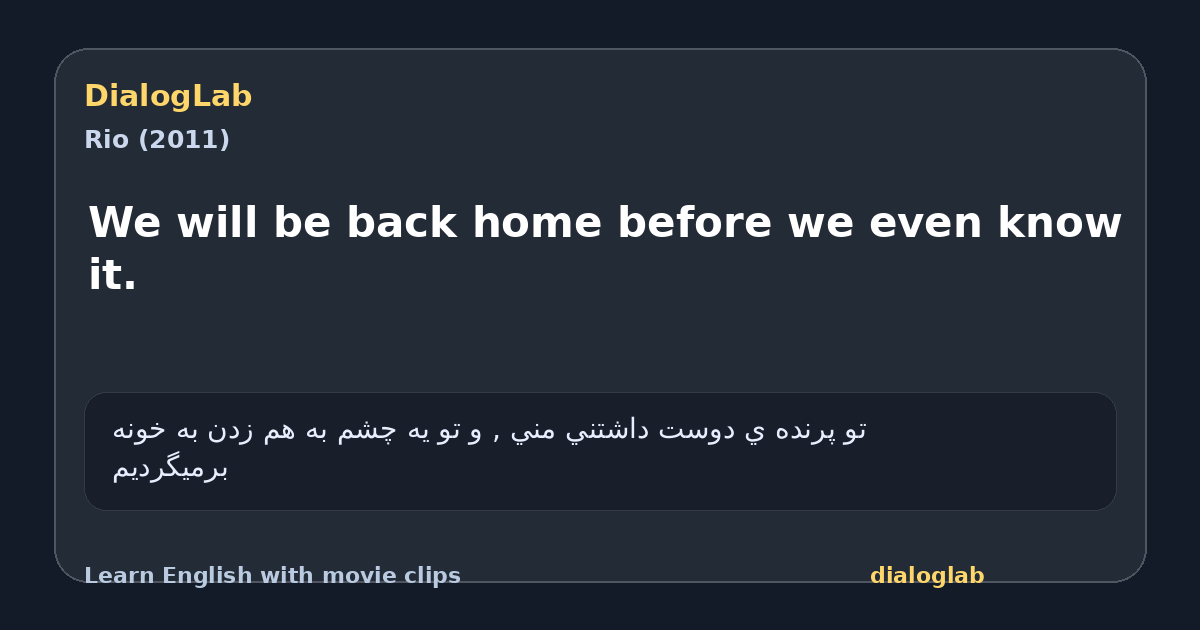 Share card for We will be back home before we even know it.