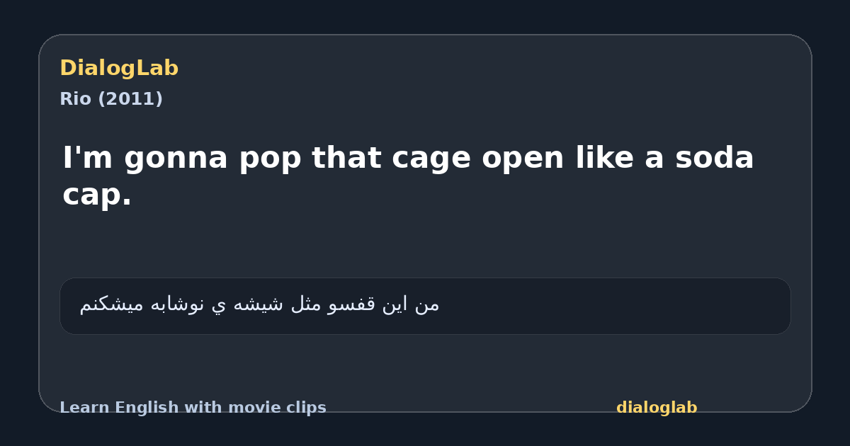 Share card for I'm gonna pop that cage open like a soda cap.