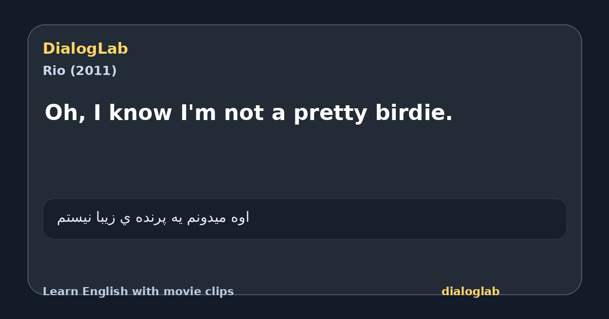 Share card for Oh, I know I'm not a pretty birdie.