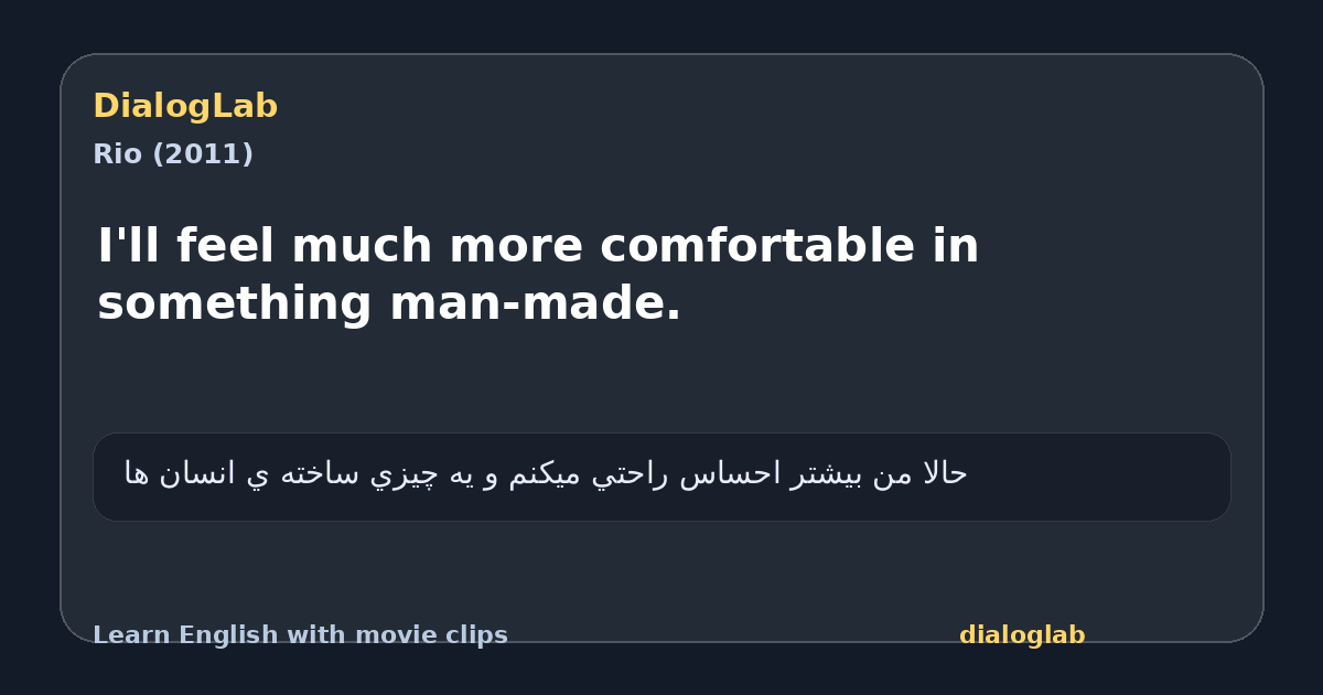 Share card for I'll feel much more comfortable in something man-made.