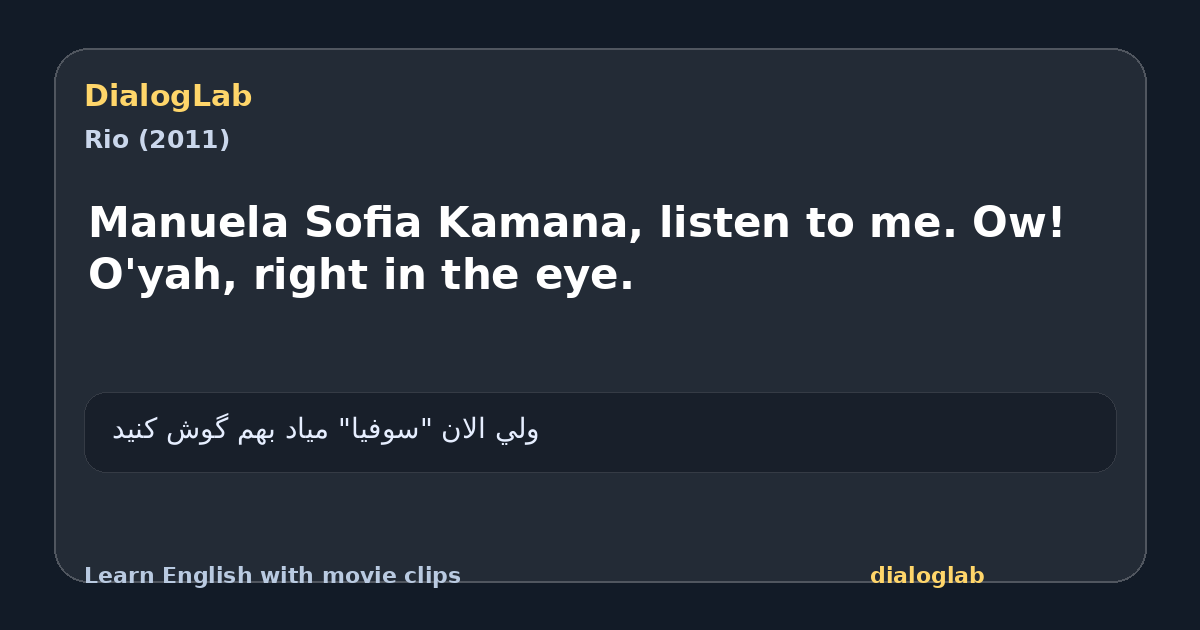 Share card for Manuela Sofia Kamana, listen to me. Ow! O'yah, right in the eye.