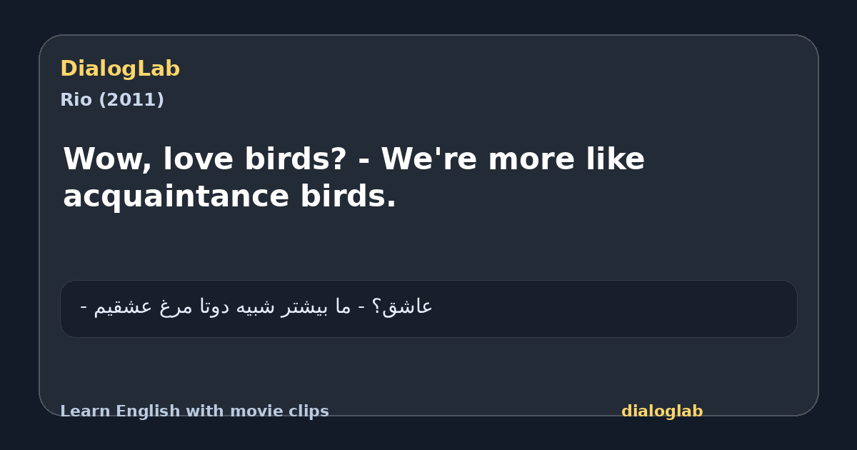 Share card for Wow, love birds? - We're more like acquaintance birds.