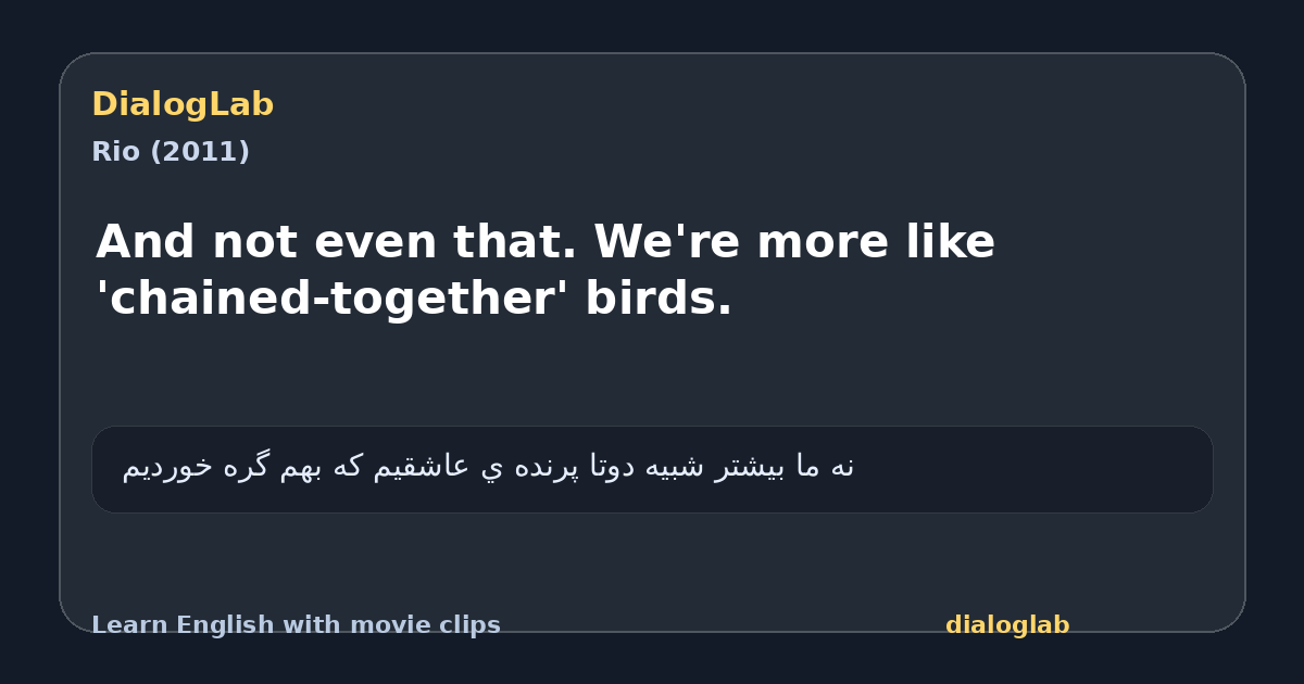 Share card for And not even that. We're more like 'chained-together' birds.