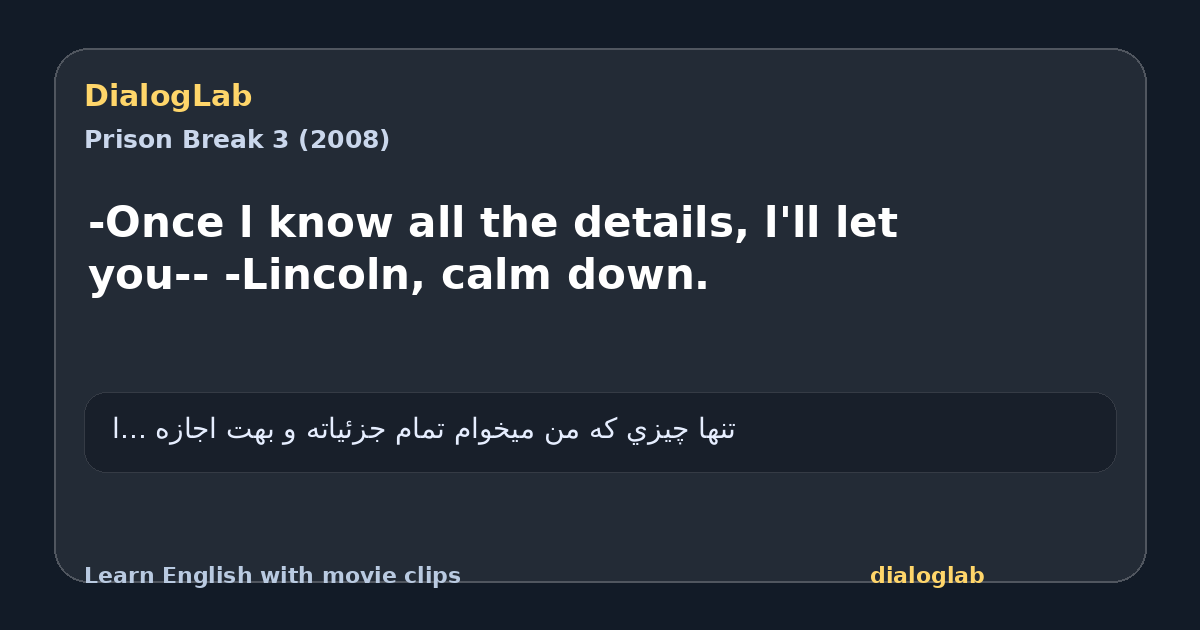 Share card for -Once l know all the details, l'll let you-- -Lincoln, calm down.