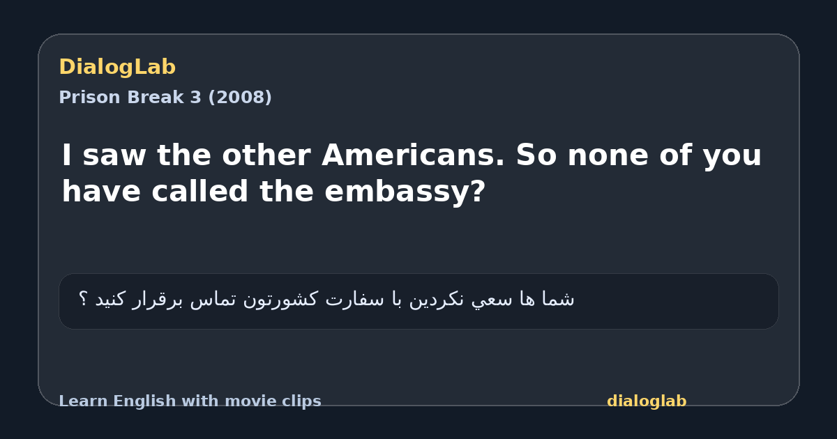 Share card for I saw the other Americans. So none of you have called the embassy?