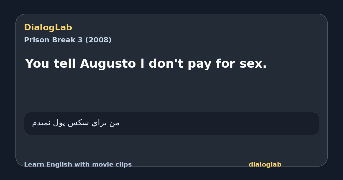 Share card for You tell Augusto l don't pay for sex.