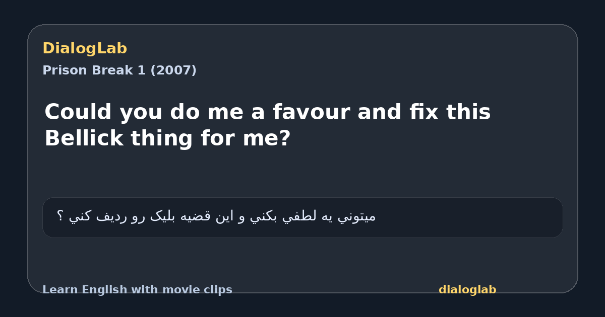 Share card for Could you do me a favour and fix this Bellick thing for me?
