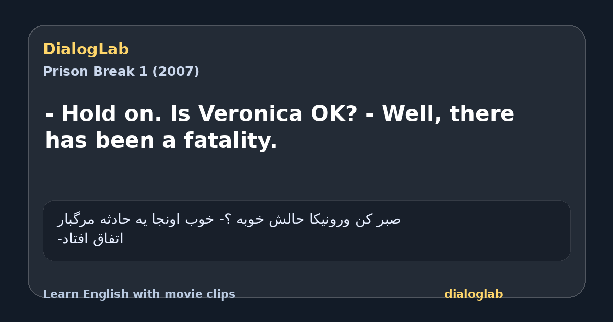 Share card for - Hold on. Is Veronica OK? - Well, there has been a fatality.