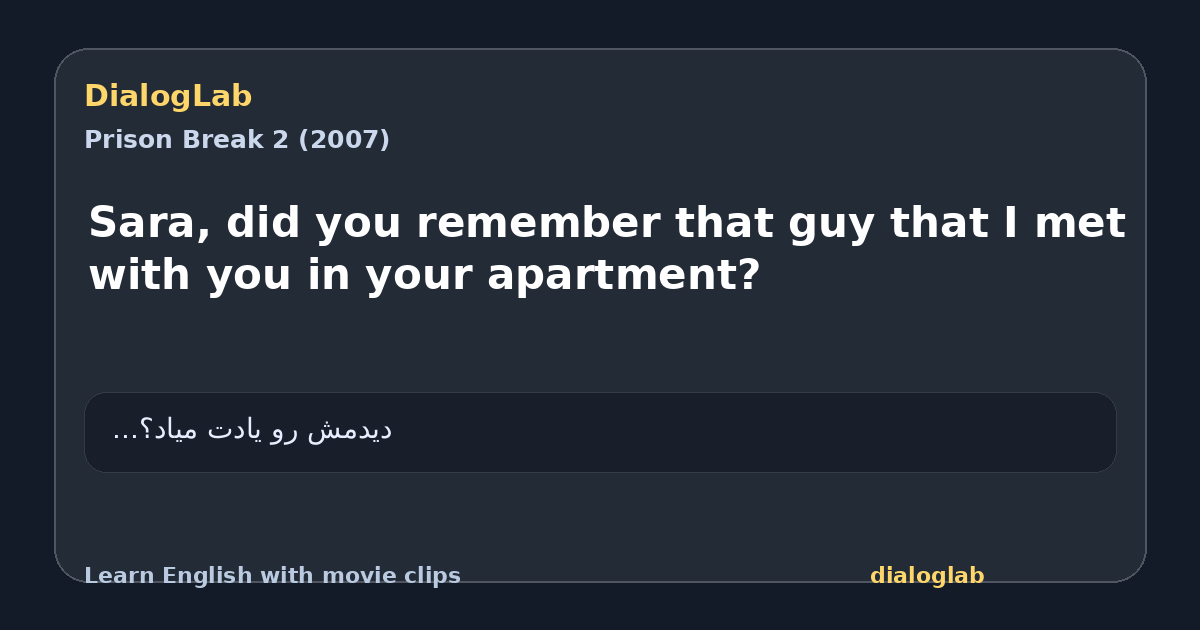 Share card for Sara, did you remember that guy that I met with you in your apartment?