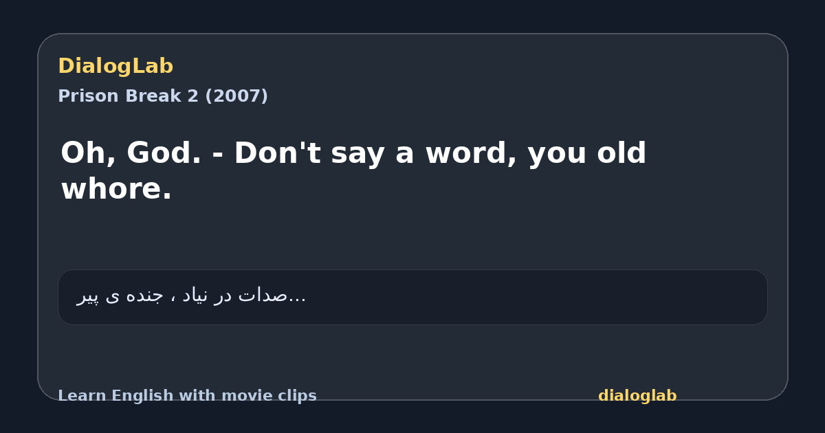 Share card for Oh, God. - Don't say a word, you old whore.