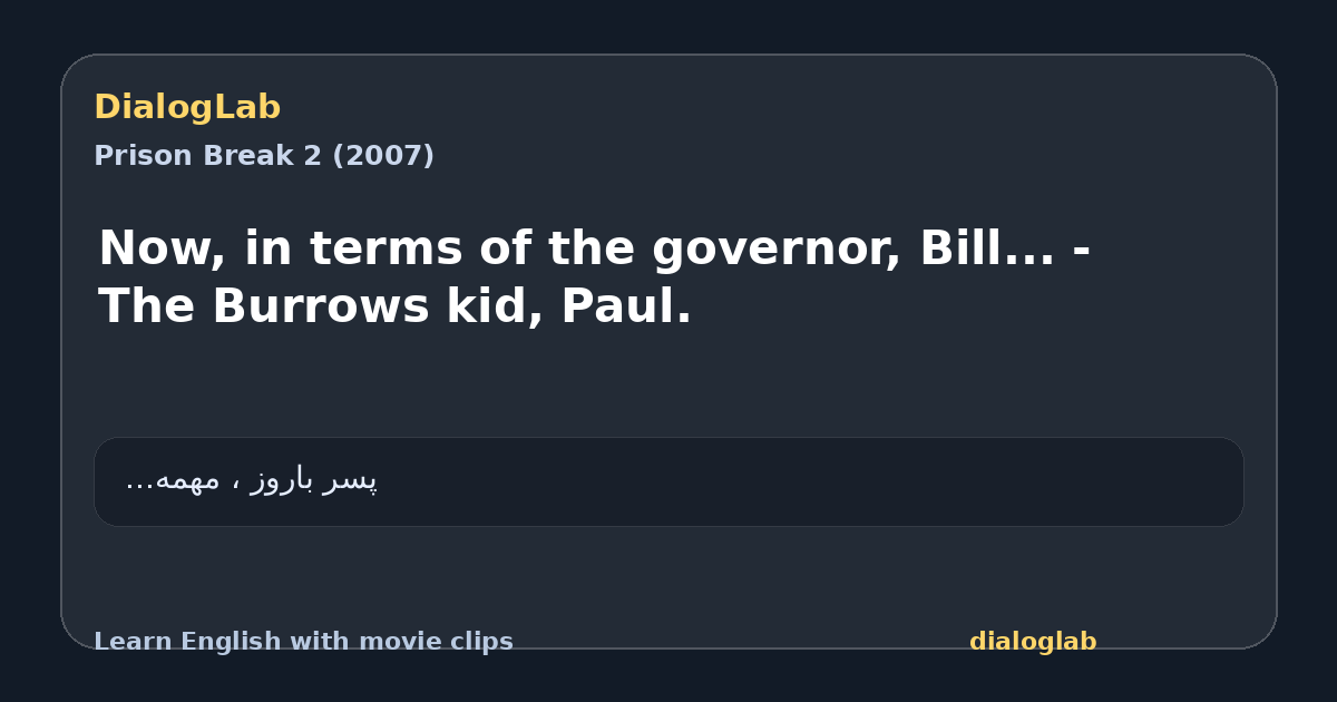 Share card for Now, in terms of the governor, Bill... - The Burrows kid, Paul.