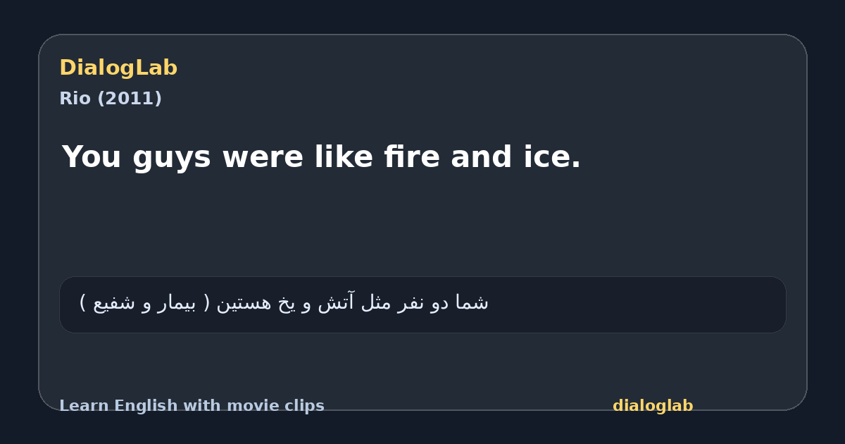 Share card for You guys were like fire and ice.