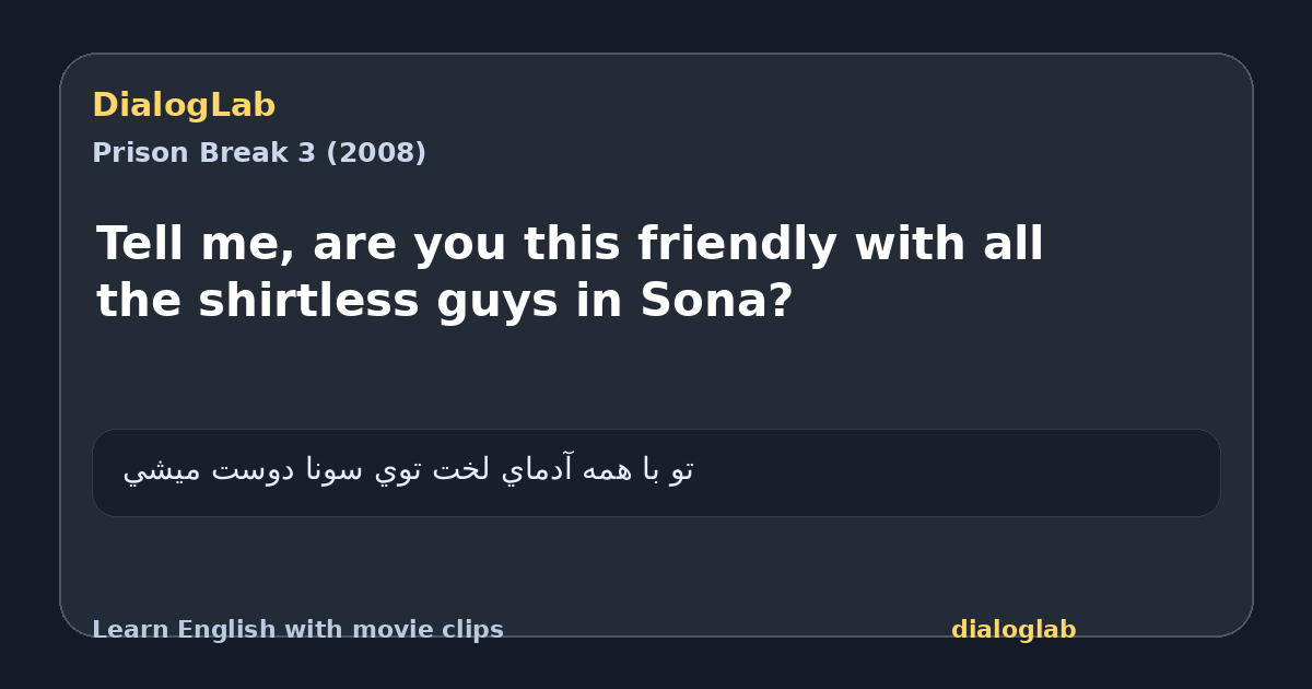 Share card for Tell me, are you this friendly with all the shirtless guys in Sona?