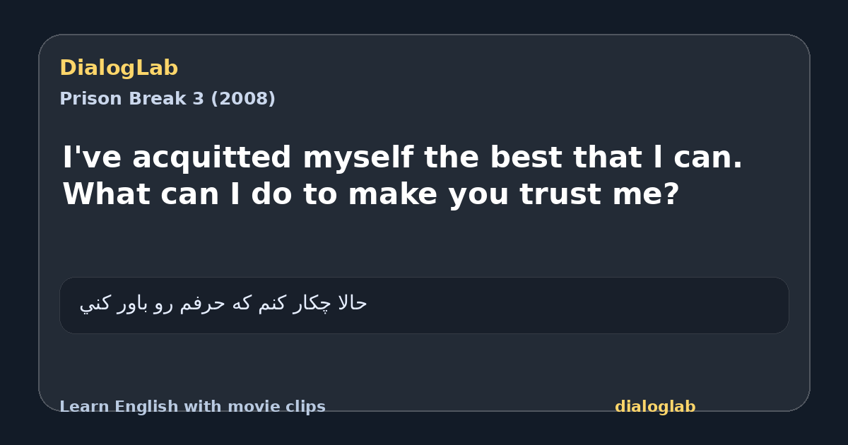 Share card for I've acquitted myself the best that l can. What can I do to make you trust me?