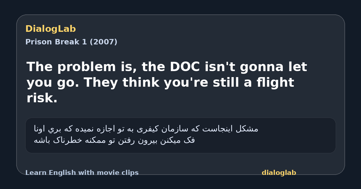 Share card for The problem is, the DOC isn't gonna let you go. They think you're still a flight risk.