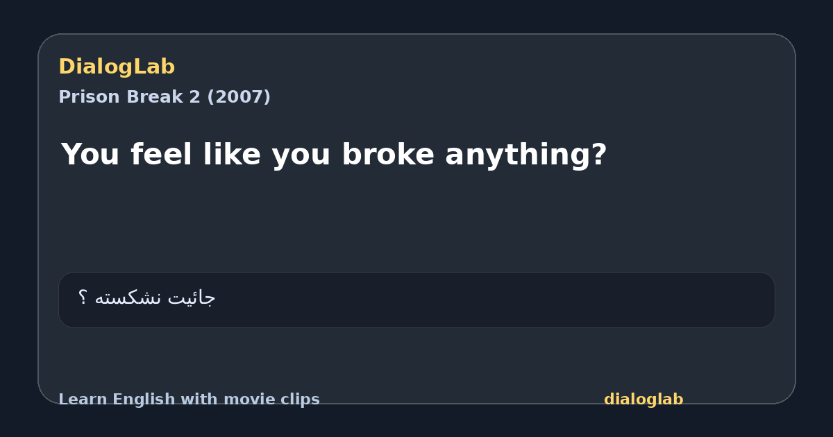 Share card for You feel like you broke anything?