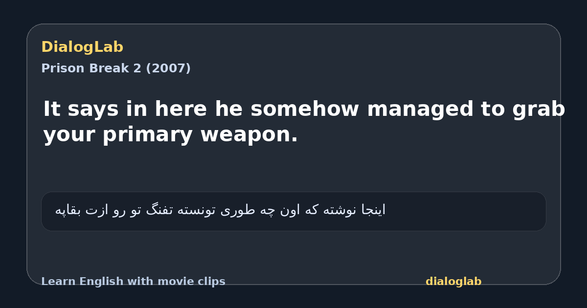 Share card for It says in here he somehow managed to grab your primary weapon.