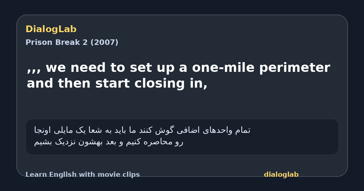Share card for ,,, we need to set up a one-mile perimeter and then start closing in,