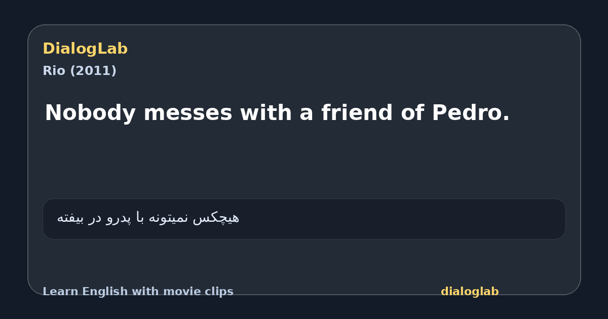 Share card for Nobody messes with a friend of Pedro.