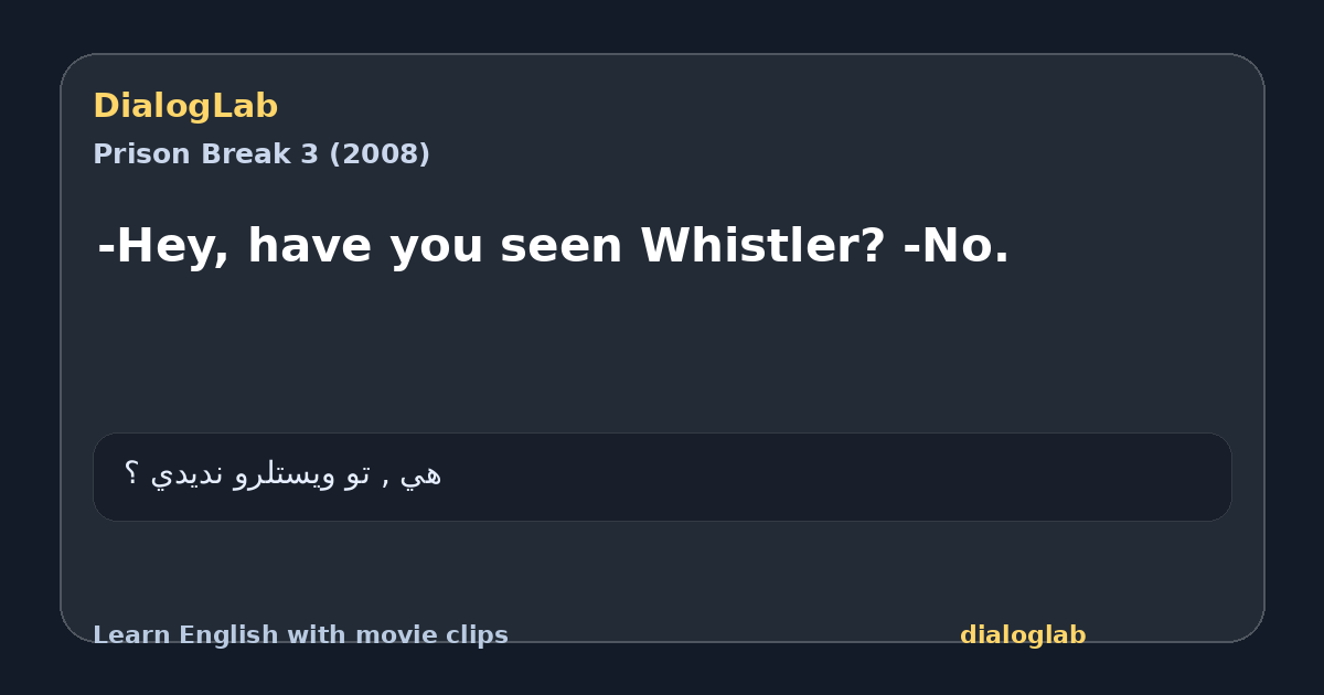 Share card for -Hey, have you seen Whistler? -No.