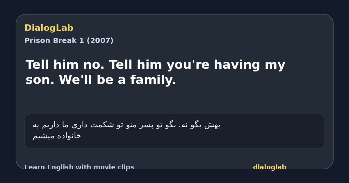 Share card for Tell him no. Tell him you're having my son. We'll be a family.