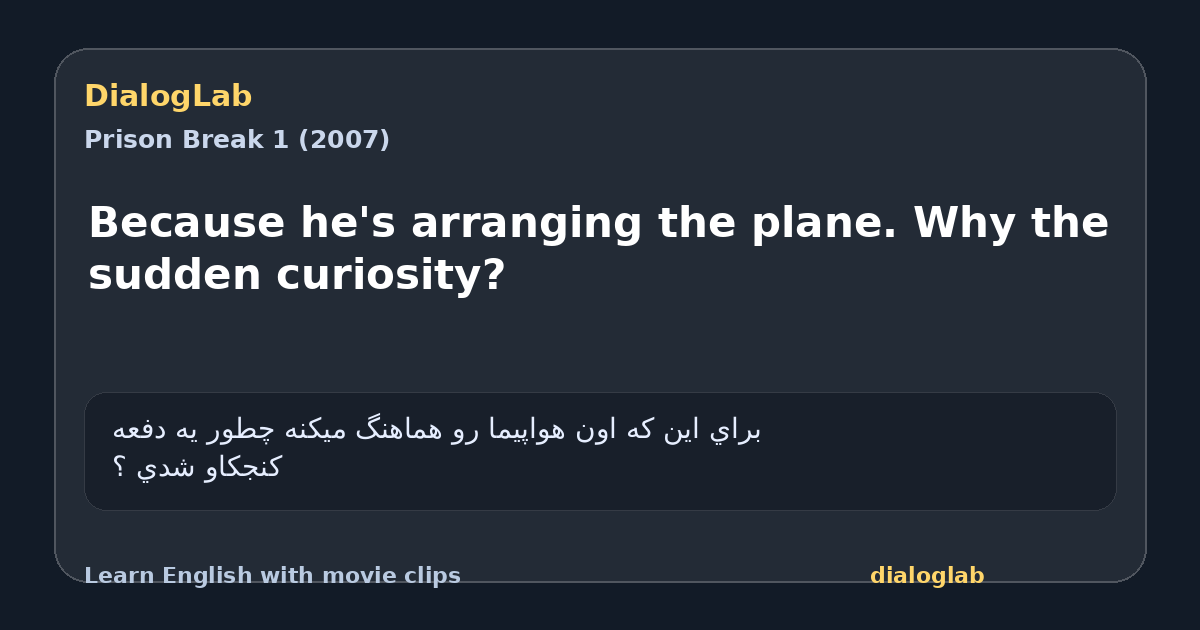 Share card for Because he's arranging the plane. Why the sudden curiosity?