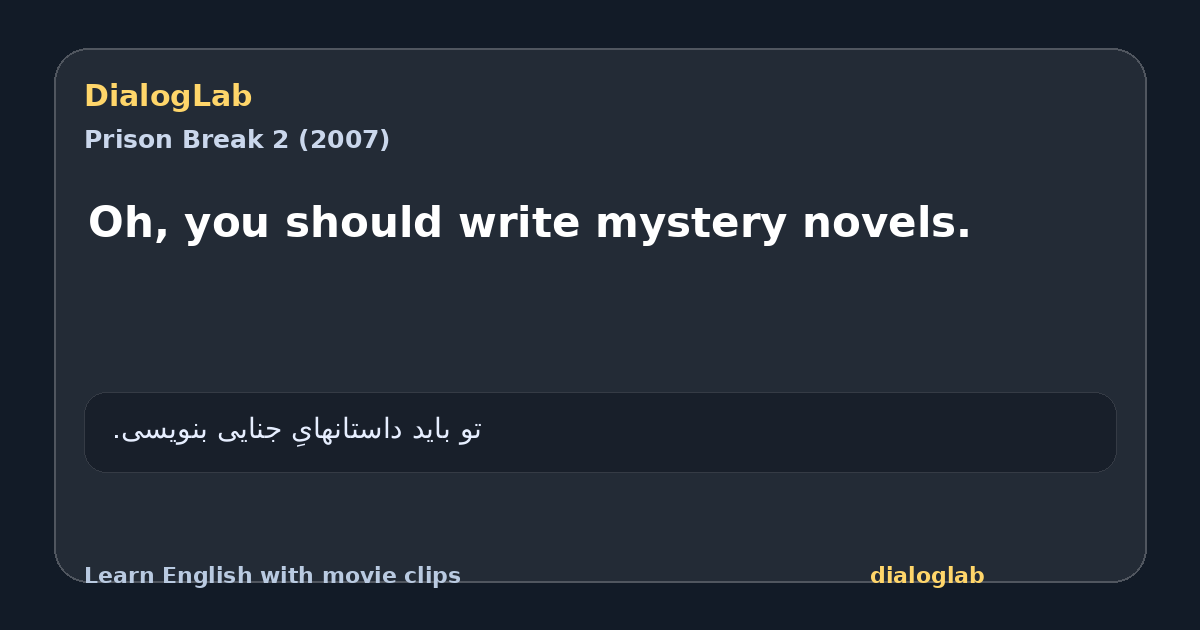 Share card for Oh, you should write mystery novels.