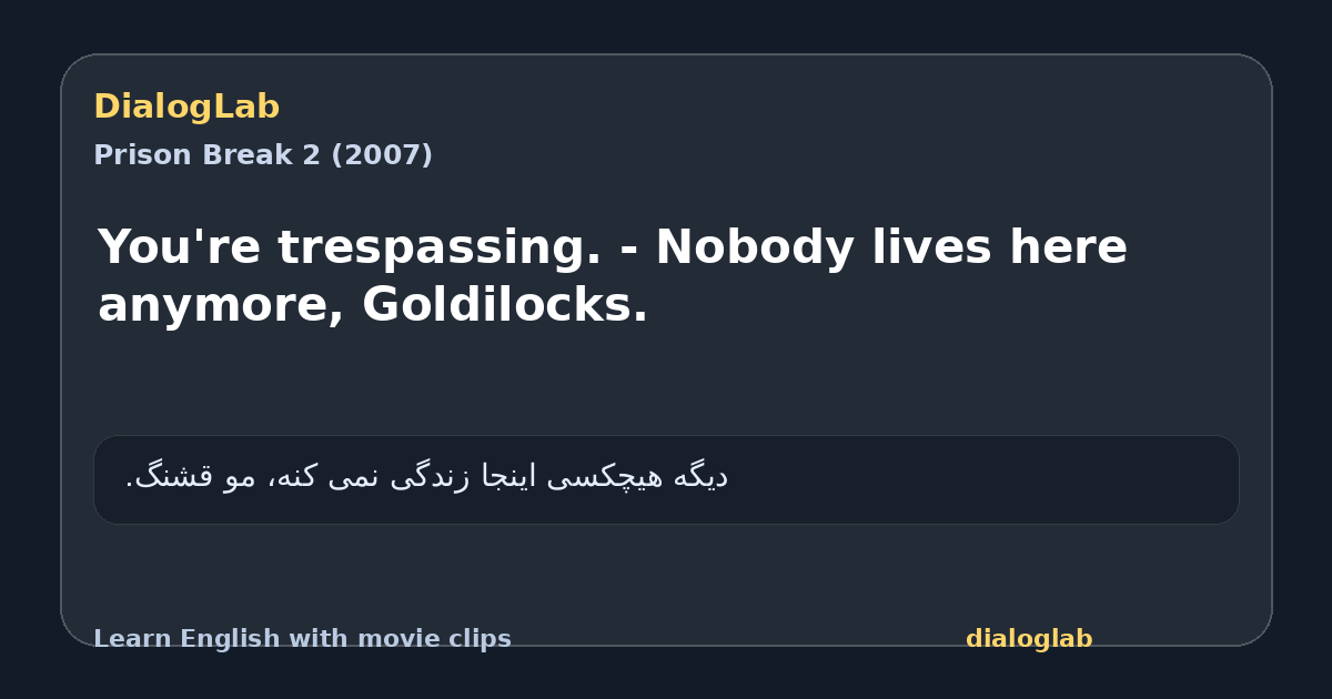 Share card for You're trespassing. - Nobody lives here anymore, Goldilocks.