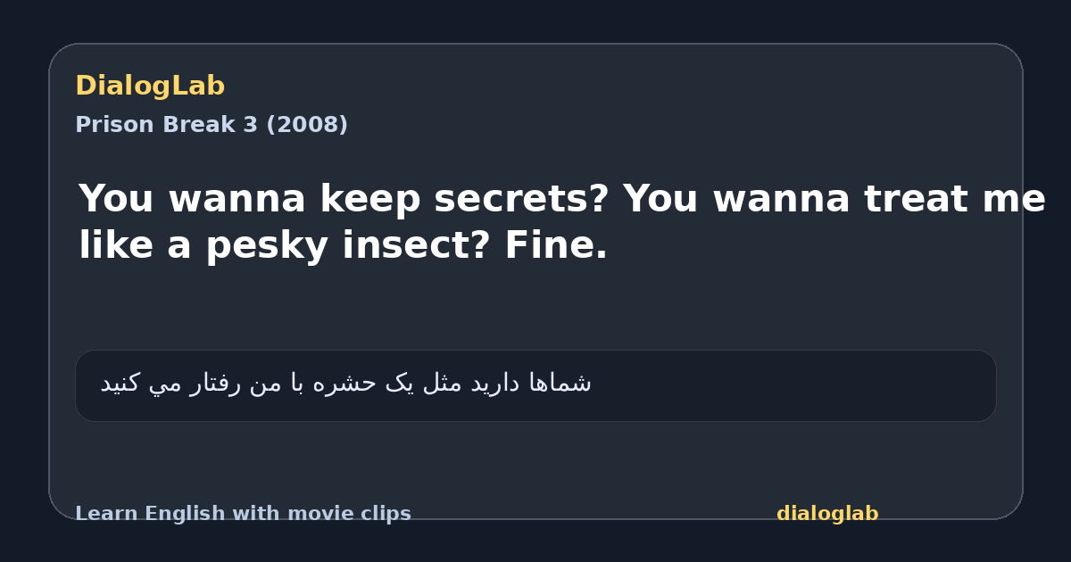 Share card for You wanna keep secrets? You wanna treat me like a pesky insect? Fine.