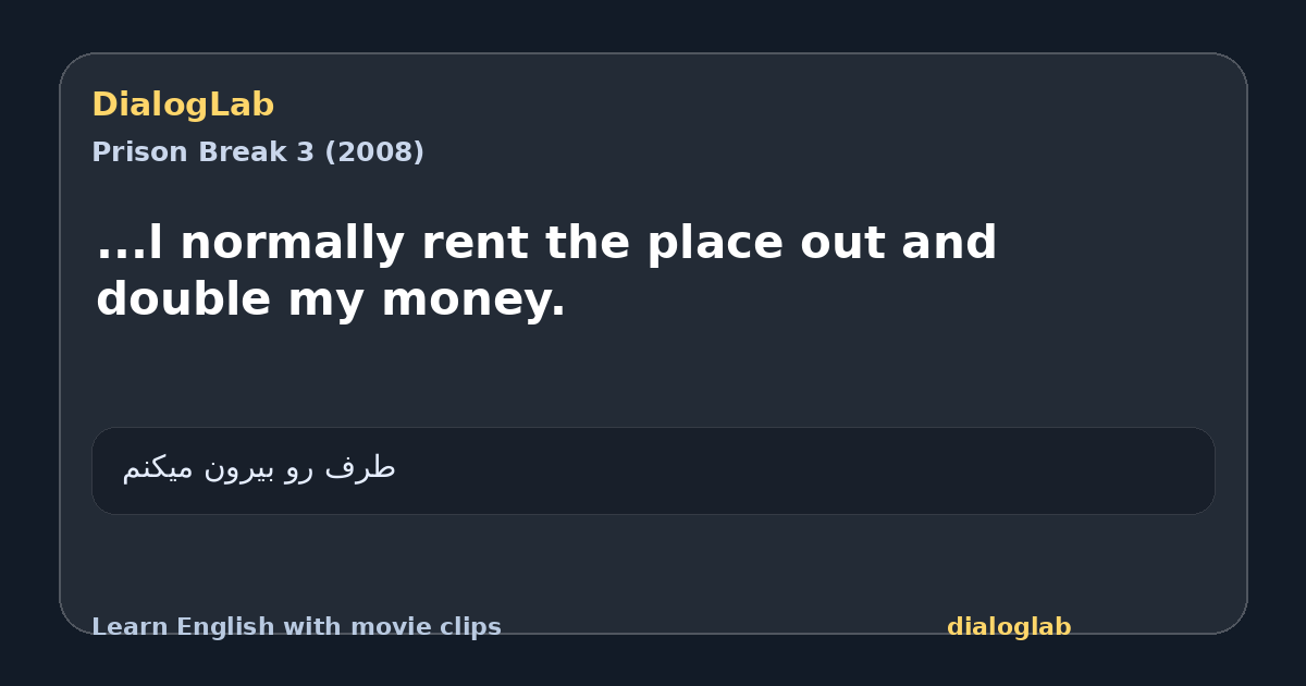 Share card for ...l normally rent the place out and double my money.