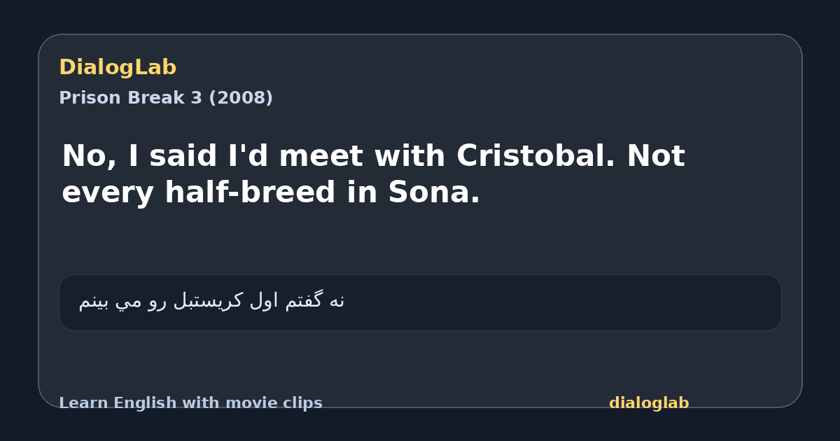 Share card for No, I said I'd meet with Cristobal. Not every half-breed in Sona.