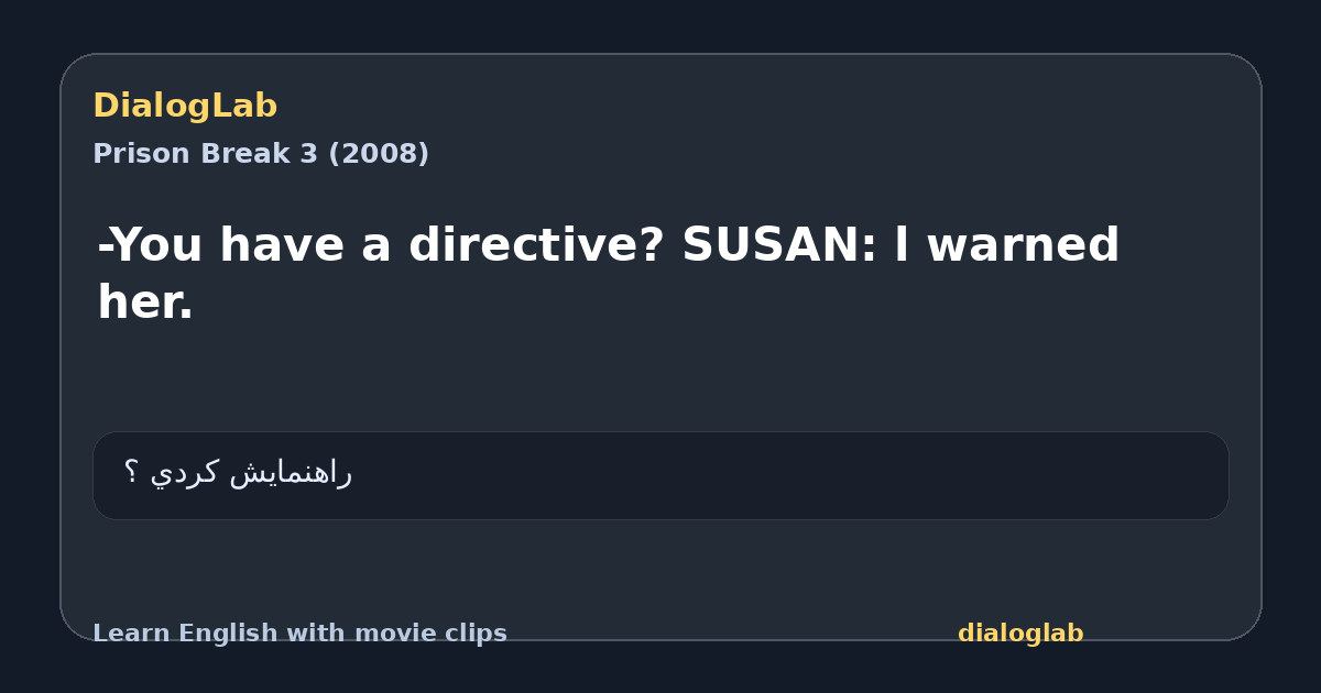 Share card for -You have a directive? SUSAN: l warned her.